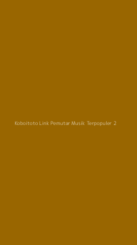 Tampilan Antarmuka Aplikasi Koboitoto Link Pemutar Musik Terpopuler - 2