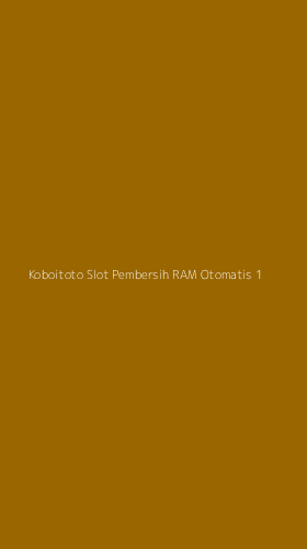 Tampilan Antarmuka Aplikasi Koboitoto Slot Pembersih Ram Otomatis - 1