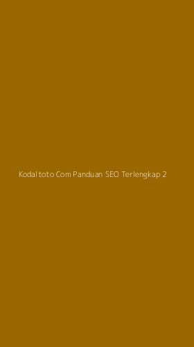 Tampilan Antarmuka Aplikasi Kodaltoto Com Panduan Seo Terlengkap - 2