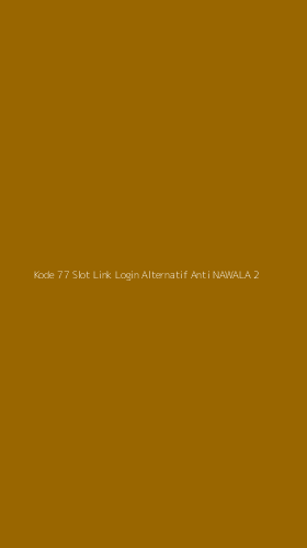 Tampilan Antarmuka Aplikasi Kode 77 Slot Link Login Alternatif Anti Nawala - 2