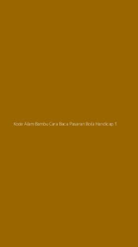 Tampilan Antarmuka Aplikasi Kode Alam Bambu Cara Baca Pasaran Bola Handicap - 1