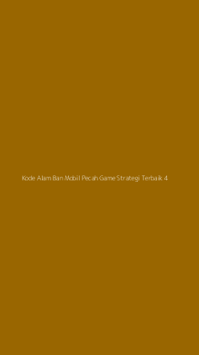 Tampilan Antarmuka Aplikasi Kode Alam Ban Mobil Pecah Game Strategi Terbaik - 4