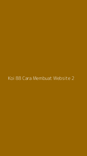 Tampilan Antarmuka Aplikasi Koi 88 Cara Membuat Website - 2