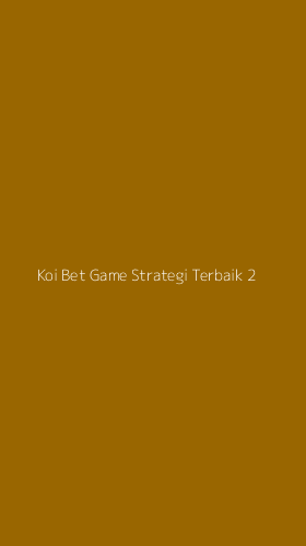 Tampilan Antarmuka Aplikasi Koi Bet Game Strategi Terbaik - 2