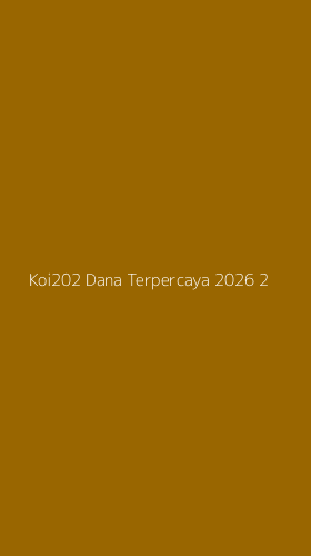 Tampilan Antarmuka Aplikasi Koi202 Dana Terpercaya 2026 - 2