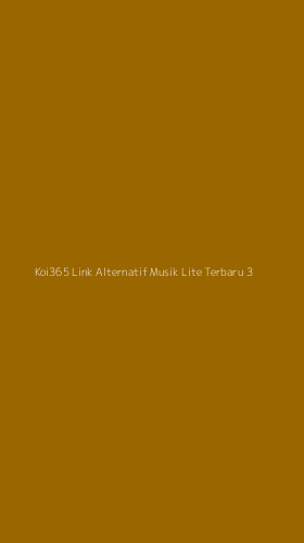 Tampilan Antarmuka Aplikasi Koi365 Link Alternatif Musik Lite Terbaru - 3