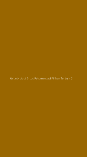 Tampilan Antarmuka Aplikasi Koibet4dslot Situs Rekomendasi Pilihan Terbaik - 2