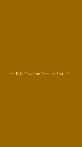 Tampilan Antarmuka Aplikasi Koin Bola Download Premium Gratis - 2