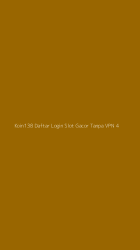 Tampilan Antarmuka Aplikasi Koin138 Daftar Login Slot Gacor Tanpa Vpn - 4