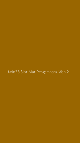 Tampilan Antarmuka Aplikasi Koin33 Slot Alat Pengembang Web - 2