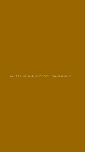 Tampilan Antarmuka Aplikasi Koin333 Daftar Akun Pro Slot Internasional - 1
