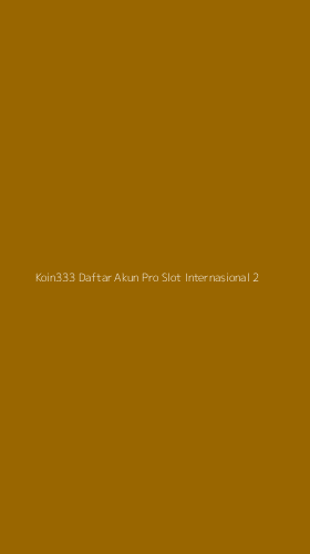 Tampilan Antarmuka Aplikasi Koin333 Daftar Akun Pro Slot Internasional - 2