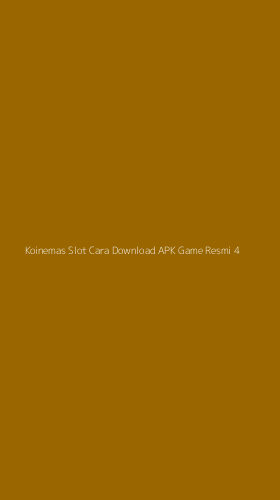 Tampilan Antarmuka Aplikasi Koinemas Slot Cara Download Apk Game Resmi - 4