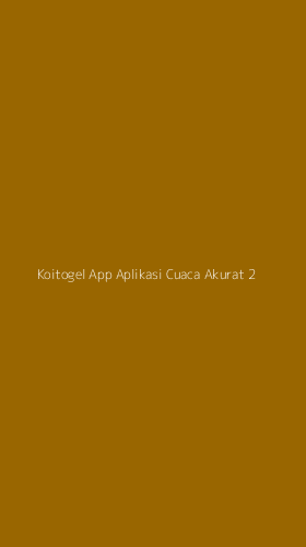 Tampilan Antarmuka Aplikasi Koitogel App Aplikasi Cuaca Akurat - 2