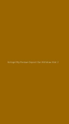 Tampilan Antarmuka Aplikasi Koitogel Rtp Panduan Deposit Dan Withdraw Kilat - 2