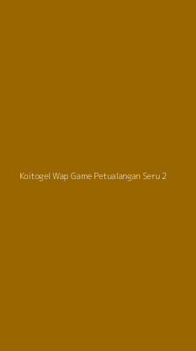 Tampilan Antarmuka Aplikasi Koitogel Wap Game Petualangan Seru - 2