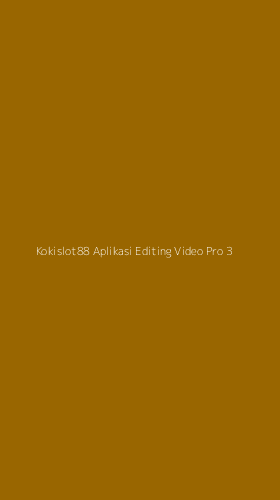 Tampilan Antarmuka Aplikasi Kokislot88 Aplikasi Editing Video Pro - 3