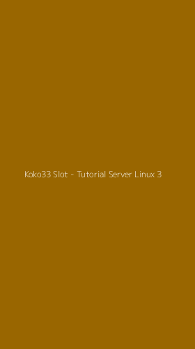 Tampilan Antarmuka Aplikasi Koko33 Slot - Tutorial Server Linux - 3