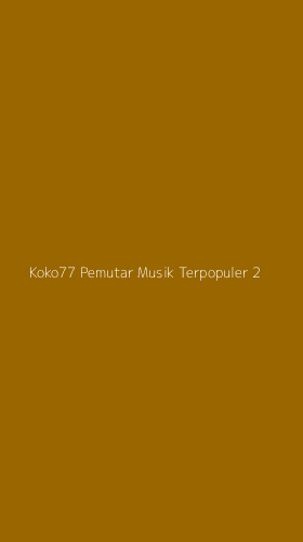 Tampilan Antarmuka Aplikasi Koko77 Pemutar Musik Terpopuler - 2
