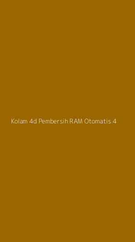 Tampilan Antarmuka Aplikasi Kolam 4d Pembersih Ram Otomatis - 4