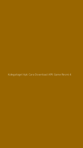 Tampilan Antarmuka Aplikasi Kolegatogel Apk Cara Download Apk Game Resmi - 4