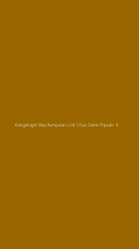Tampilan Antarmuka Aplikasi Kolegatogel Wap Kumpulan Link Situs Game Populer - 4