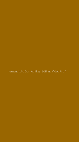 Tampilan Antarmuka Aplikasi Komengtoto Com Aplikasi Editing Video Pro - 1