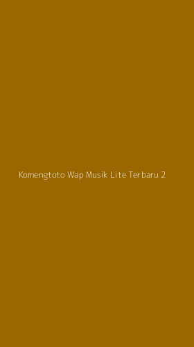 Tampilan Antarmuka Aplikasi Komengtoto Wap Musik Lite Terbaru - 2