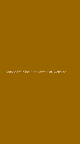 Tampilan Antarmuka Aplikasi Komodo69 Slot Cara Membuat Website - 1