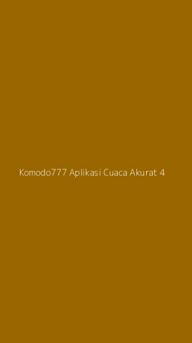 Tampilan Antarmuka Aplikasi Komodo777 Aplikasi Cuaca Akurat - 4