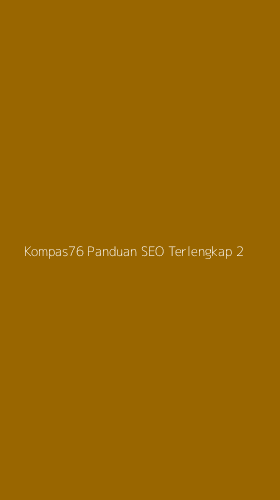 Tampilan Antarmuka Aplikasi Kompas76 Panduan Seo Terlengkap - 2