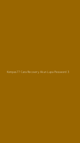 Tampilan Antarmuka Aplikasi Kompas77 Cara Recovery Akun Lupa Password - 3