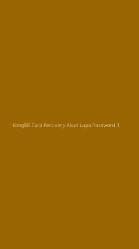 Tampilan Antarmuka Aplikasi Kong88 Cara Recovery Akun Lupa Password - 1