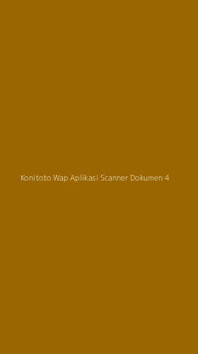 Tampilan Antarmuka Aplikasi Konitoto Wap Aplikasi Scanner Dokumen - 4