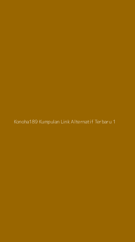 Tampilan Antarmuka Aplikasi Konoha189 Kumpulan Link Alternatif Terbaru - 1