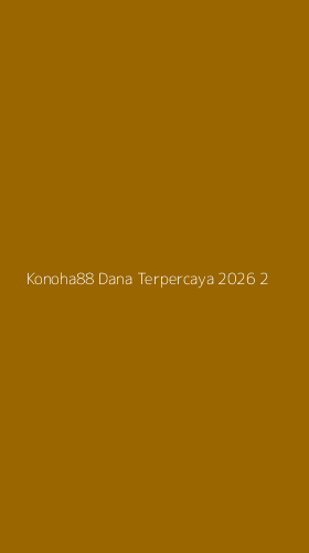 Tampilan Antarmuka Aplikasi Konoha88 Dana Terpercaya 2026 - 2