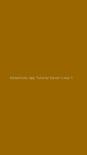 Tampilan Antarmuka Aplikasi Konsertoto App Tutorial Server Linux - 1