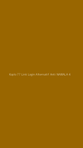 Tampilan Antarmuka Aplikasi Koplo 77 Link Login Alternatif Anti Nawala - 4