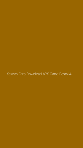 Tampilan Antarmuka Aplikasi Kosovo Cara Download Apk Game Resmi - 4