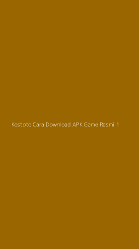 Tampilan Antarmuka Aplikasi Kostoto Cara Download Apk Game Resmi - 1