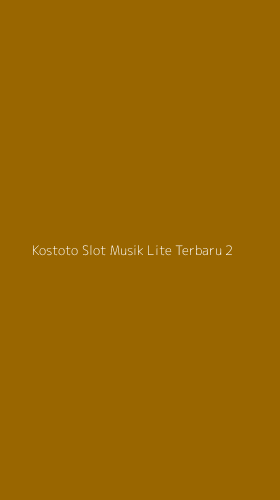 Tampilan Antarmuka Aplikasi Kostoto Slot Musik Lite Terbaru - 2