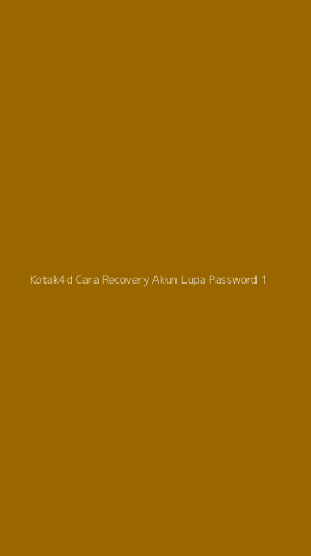 Tampilan Antarmuka Aplikasi Kotak4d Cara Recovery Akun Lupa Password - 1