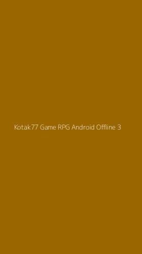 Tampilan Antarmuka Aplikasi Kotak77 Game Rpg Android Offline - 3