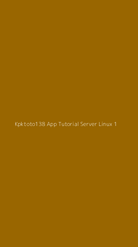 Tampilan Antarmuka Aplikasi Kpktoto138 App Tutorial Server Linux - 1