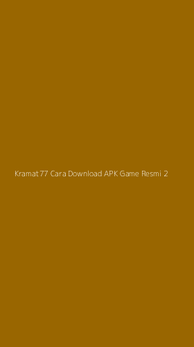 Tampilan Antarmuka Aplikasi Kramat77 Cara Download Apk Game Resmi - 2