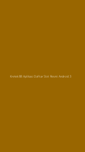 Tampilan Antarmuka Aplikasi Kretek88 Aplikasi Daftar Slot Resmi Android - 3