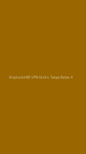 Tampilan Antarmuka Aplikasi Kriptoslot88 Vpn Gratis Tanpa Batas - 4