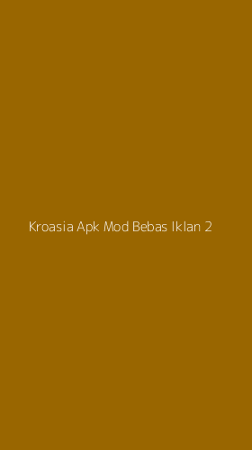 Tampilan Antarmuka Aplikasi Kroasia Apk Mod Bebas Iklan - 2