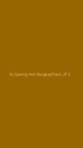 Tampilan Antarmuka Aplikasi Ks Gaming Anti Rungkad Pasti Jp - 2