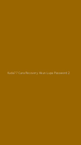 Tampilan Antarmuka Aplikasi Kuda77 Cara Recovery Akun Lupa Password - 2